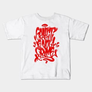 Graffiti is not a crime Kids T-Shirt